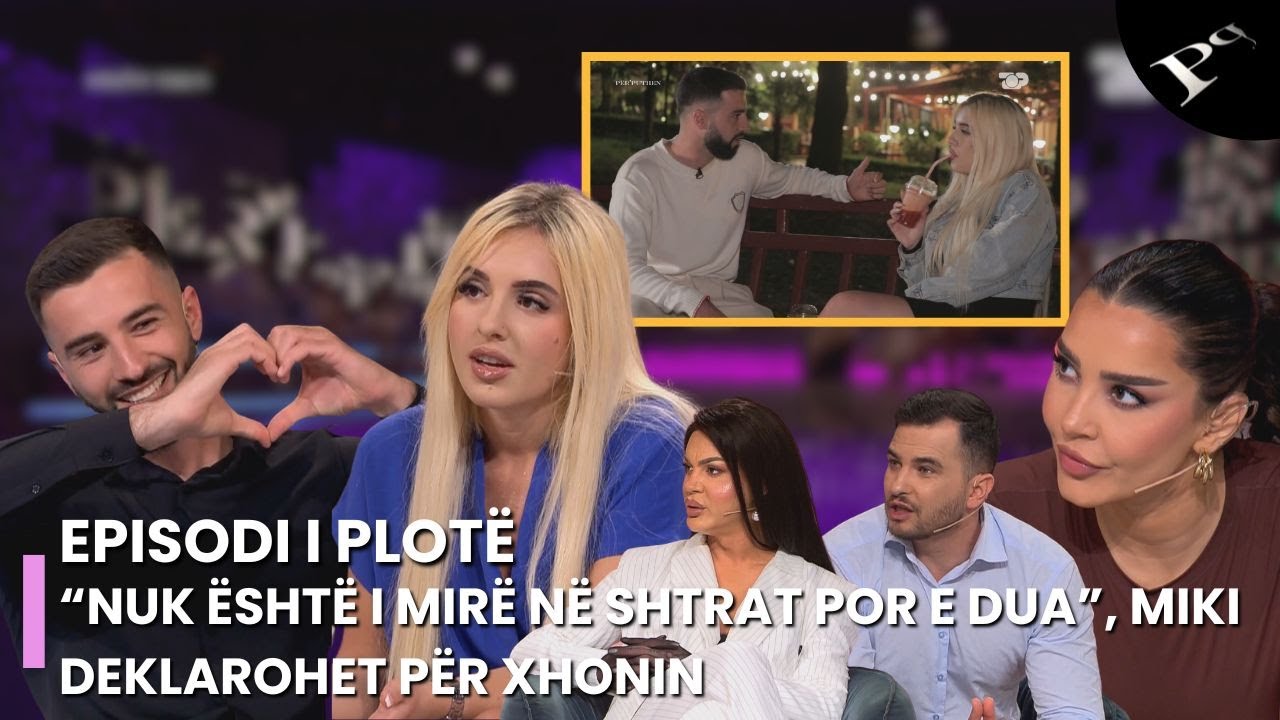 “Nuk është i mirë në shtrat por e dua”, Miki deklarohet për Xhonin