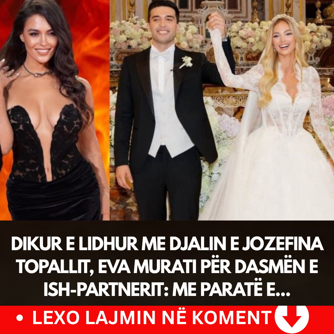 Dikur e lidhur me djalin e Jozefina Topallit, Eva Murati për dasmën e ish-partnerit: Me paratë e…